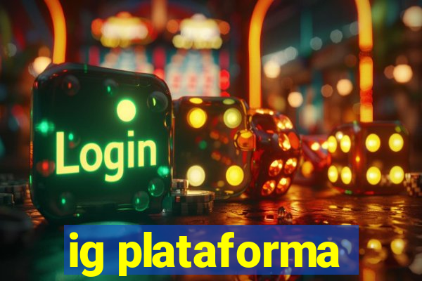 ig plataforma